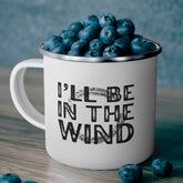 I'll be in the Wind Enamel Camping Mug 12oz